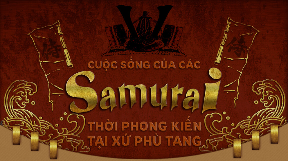 Cuộc sống của các Samurai thời phong kiến tại xứ Phù Tang